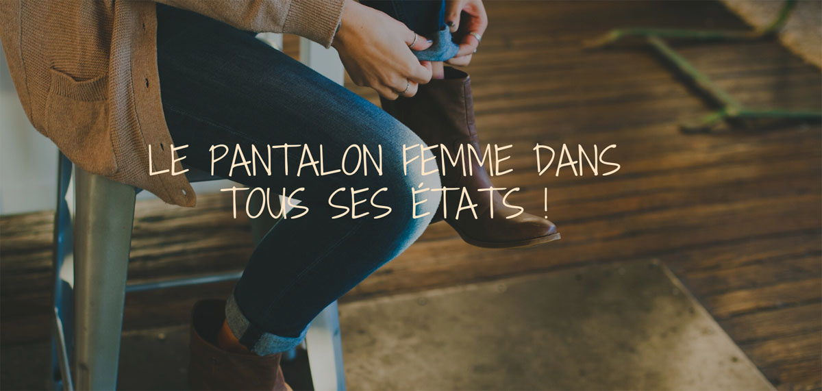 Bien porter un pantalon femme : nos conseils