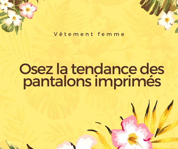 La tendance du pantalon imprimé