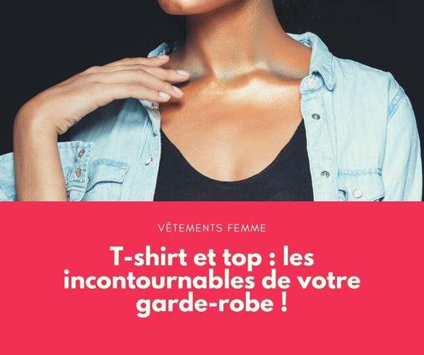 Les Tops et T-shirts pour femme à ne pas rater cette saison !